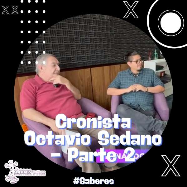 Cronista Octavio Sedano – Parte 2