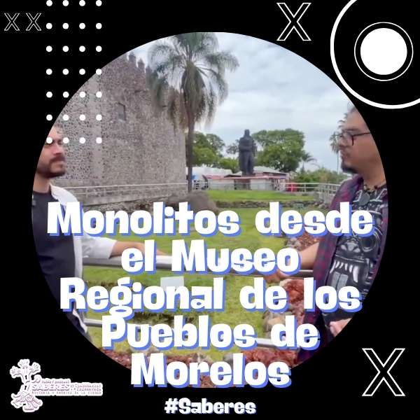 Monolitos desde el Museo Regional de los Pueblos de Morelos