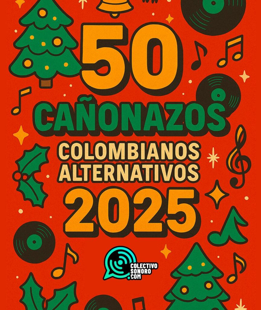COLECTIVO SONORO PRESENTA LAS 50 CANCIONES COLOMBIANAS ALTERNATIVAS DE 2025